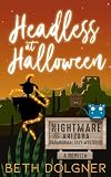 Headless at Halloween: A Nightmare, Arizona Novella (Nightmare, Arizona Paranormal Cozy Mysteries)