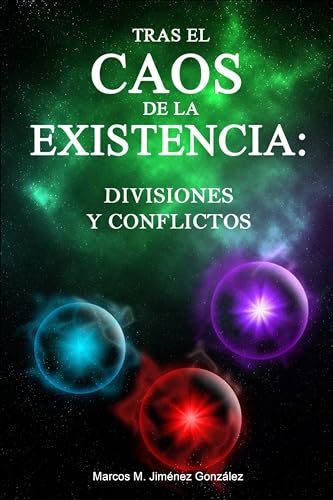 TRAS EL CAOS DE LA EXISTENCIA: DIVISIONES Y CONFLICTOS