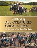 Celebrating All Creatures Great & Small: For the Love of the Yorkshire Dales