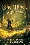 The Black Arrow (Illustrated): The 1883 Classic Edition with Original Illustrations