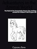 Adventures in the Animal World: The World of the Unspeakable: Horses, Cats and Dogs cartoons for children 5 and 16 years old