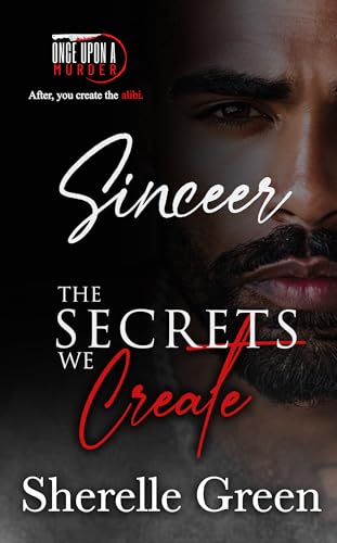 The Secrets We Create - Sinceer (By: Sherelle Green) cover