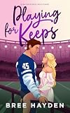Playing for Keeps: A College Football Romance (Even The Score Book 3)