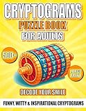 500+ Cryptograms Puzzle Book For Adults Large Print: A Selection of Funny & Inspirational Cryptograms That Decode Your Smile, with Hints and Solutions.