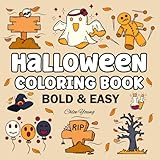 Halloween Coloring Book Bold and Easy: Super Cute and Spooky Designs for Adults, Kids and Teens - Simple, Cozy Illustrations with Thick Lines (Bold & Easy Coloring)