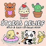 Stress Relief: Coloring Book Bold and Easy: For Adults and Kids: Simple Designs for Relaxation Featuring Animals, Landscapes, Flowers, Patterns, Cute ... Bold and Easy Coloring) (Bold and Easy Books)