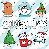 Bold and Easy Christmas Coloring Book: 55 Cute & Simple Large Print Coloring Pages for Kids & Adults Featuring Holiday & Winter Season -Inspired ... for Relaxation! (Bold & Easy Coloring Series)