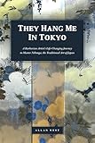 They Hang Me in Tokyo: A Barbarian Artist’s Life-Changing Journey to Master Nihonga, the Traditional Art of Japan