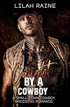 Caught By A Cowboy: A Small Town Cowboy Breeding Romance