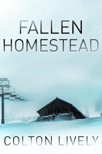 The Fallen Homestead (By: Colton Lively) cover