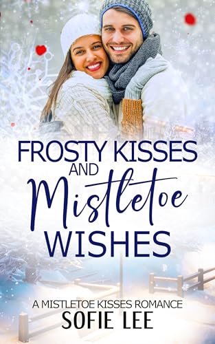 Frosty Kisses and Mistletoe Wishes (By: Leigh A. Wood,Sofie Lee) cover