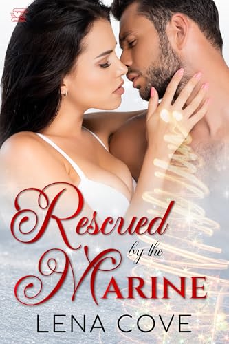 Rescued by the Marine (By: Lena Cove) cover