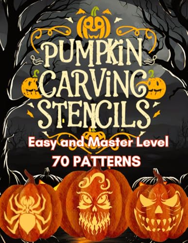 Pumpkin Carving Stencils Easy and Master Level 70 PATTERNS: Halloween templates with spooky, disturbing motifs and simple, beautiful design compositions for creating light visualizations.