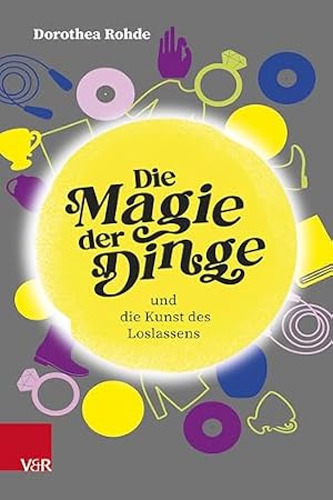 Das Leben der Dinge: Aufräumen für ein erfülltes Leben Fumio Sasaki