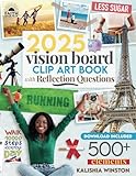 2025 Vision Board Clip Art Book: 500+ Powerful Pictures, Quotes, Words and Affirmations to Create Dream Boards for Women & Men (Vision Board Supplies)