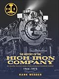 The History of The High Iron Company 1966-1973