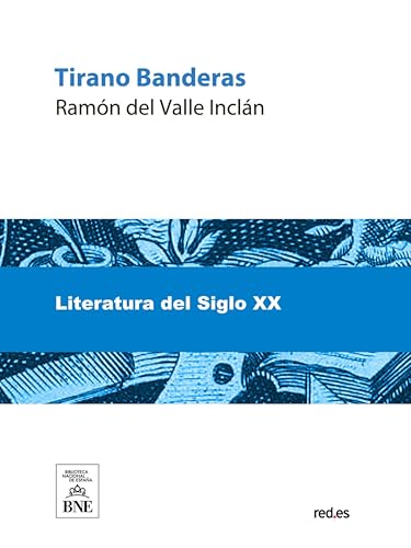 Tirano Banderas : novela de tierra caliente