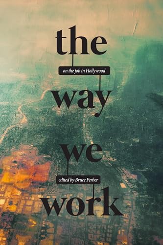 The Way We Work: On the Job in Hollywood book cover