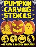 Pumpkin Carving Stencils: 55 Unique Halloween Templates for Decorating and Painting Pumpkins, With Funny Face Stencils and Jokes for Kids and Adults