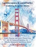 Landscapes & Landmarks Coloring Book for Adults: Scenic Beauty and Iconic Places from All 50 States of America for Mindful Relaxation and Stress Relief
