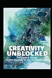 Creativity Unblocked: Guided Exercises for Artistic Breakthroughs
