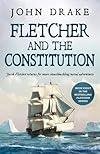 FLETCHER AND THE CONSTITUTION a gripping, historical, action-packed naval thriller (Fletcher Naval Adventures Book 8)