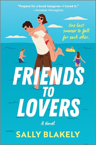 Friends to Lovers: The Ultimate Summer Romance Book Club Pick of a Sweeping Love Story at a Family's Shared Summer Home