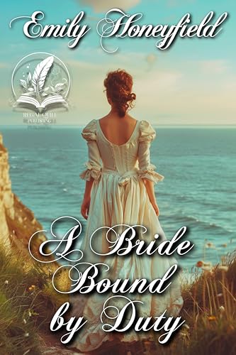 A Bride Bound by Duty (By: Emily Honeyfield) cover