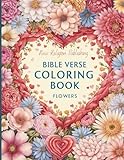 Bible Verse Coloring Book - Flower: Inspirational coloring book for adults, girls and kids with Scripture