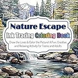 Nature Escape Ink Tracing Coloring Book: Draw the Lines & Color the Picture! A Fun, Creative, and Relaxing Activity for Teens and Adults. (Teen & Adult Coloring Books)