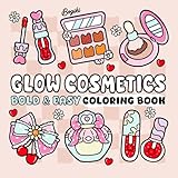 Glow Cosmetics: Relaxation Coloring Book for Adults and Kids Big, Bold, and Easy Designs Showcasing Makeup, Skincare, and Cosmetic Products
