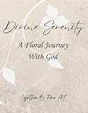 Divine Serenity: A Floral Journey with God