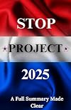 Stop Project 2025: A Critical Summary of The Mandate For Leadership Made Clear