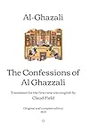 The Confessions of Al Ghazzali: Translated for the first time into english by Claud Field | Original and complete edition (1909)