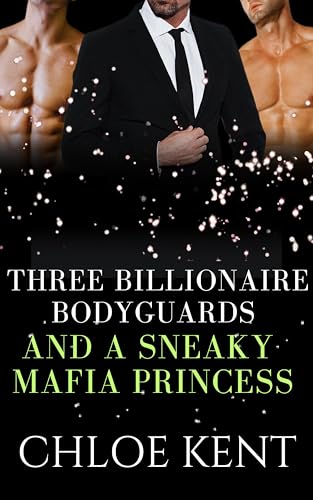 Three Billionaire Bodyguards and a Sneaky Mafia Princess book cover