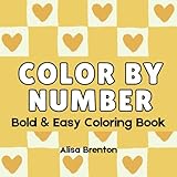 Color By Number: Bold & Easy Coloring Book for Adults and Kids: Easy Color By Number Designs Featuring Simple Mandalas, Landscapes and Flowers (Bold and Easy Coloring)
