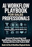 AI Workflow Playbook for Sales Professionals