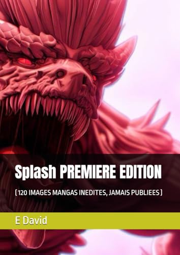 Splash PREMIERE EDITION : ( 120 IMAGES MANGAS INEDITES, JAMAIS PUBLIEES )
