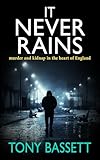 IT NEVER RAINS murder and kidnap in the heart of England