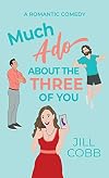 Much Ado About the Three of You (Much Ado Series Book 1)