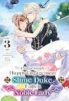A Surprisingly Happy Engagement for the Slime Duke and the Fallen Noble Lady: Volume 3