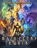 Mystical Creatures and Warriors Coloring Book for Adults: Over 50 Legendary Heroes and Mythical Beasts for Stress Relief and Creative Exploration