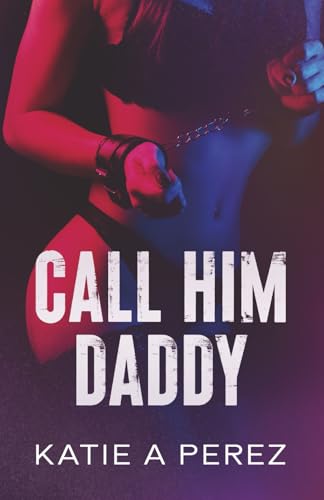 Call Him Daddy:: An Age Gap Billionaire Romance (Anastasia Duet)