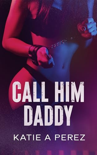 Call Him Daddy:: An Age Gap Billionaire Romance (Anastasia Duet Book 1)
