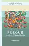 Pulque: o de la embriaguez sagrada (Spanish Edition)