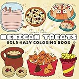 Mexican Treats Coloring Book Bold and Easy: 55 Simple Designs of Traditional Mexican Sweets for Relaxation and Creativity – Perfect for All Ages