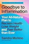 Goodbye to Inflammation: Unlock the Secrets to Reducing Inflammation and Reversing Chronic Conditions with Expert Tips, Recipes, and a 30-Day ... – From Renowned Nutritionist Sandra Moñino