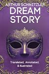 Dream Story (Translated, Annotated, & Illustrated) (aka Traumnovelle, Rhapsody, Eyes Wide Shut): Ovid Publishing Edition