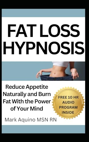 Fat Loss Hypnosis: Reduce Appetite Naturally and Burn Fat With the Power of Your Mind