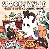 Spooky Hygge: A Cozy Hygge and Spooky Coloring Book for Adults and Teens with Adorable Designs for Relaxation and Stress Relief
